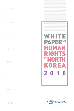 White Paper on Human Rights in North Korea 2018 White Paper on Human Rights in North Korea 2018